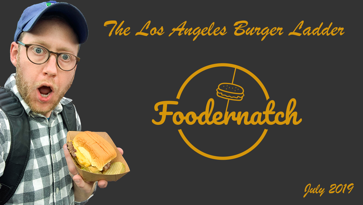The Los Angeles Burger Ladder (July ’19)